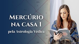 Mercúrio na casa 1 (Ascendente) - Astrologia Védica