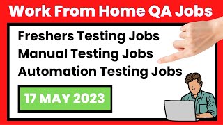 Apply Now! Remote WFH QA Jobs 17 May 2023 | Freshers Jobs | Manual Testing Jobs