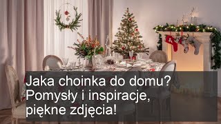 Najpiękniejsze choinki do domu: Inspiracje i pomysły na świąteczne dekoracje!