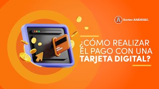 Tutorial: ¿Cómo realizar el pago con una tarjeta digital?