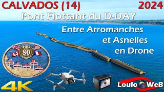 🇫🇷 Le Pont Flottant du Débarquement du 6 Juin 1944 en Drone d'Arromanches à Asnelles (14) 2024 - 4K