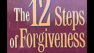 PAUL FERRINI --- THE 12 STEPS OF FORGIVENESS: A Practical Manual for Moving from Fear to Love