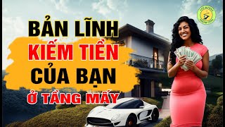 Bản Lĩnh Kiếm Tiền Của Bạn Đang Ở Tầng Mấy -Muốn thành Cao Thủ kiếm tiền, Nhất định phải biết