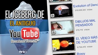 El iceberg de el YouTube Antiguo (2005-2013) | (Parte 1/2)