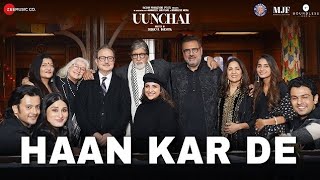 Zindagi Ko Haan Kar De #Uunchai #amitabhbachchan #AnupamKher #BomanIrani #HaanKarDe