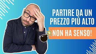 Perché partire da un prezzo di vendita più alto non ha senso | Riccardo Varlese