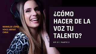 EP 21 | ¿Cómo hacer de la voz tu talento? Parte 2