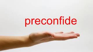 How to Pronounce preconfide - American English