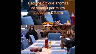 Dra. Deolane falando pra o thomaz que ele se vendeu por muito pouco pra Débora 🔥💣🗣