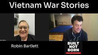 Built Not Born (#119) - Robin Bartlett - Vietnam Combat:  Fire Fights & Writing History