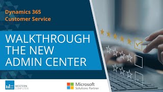 New Customer Support Admin Center in Microsoft Dynamics 365 Customer Service