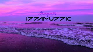 Izzamuzzic - Maquis [extended]