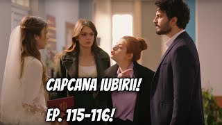 NUNTĂ ȘI DIVORȚ ÎN ACEEAȘI ZI??? Dramele continuă! Capcana iubirii episoadele 115 și 116!