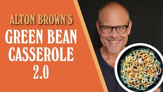 Alton Brown's Green Bean Casserole 2.0