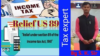 Relief u/s 89 | Computation of salary | Arrear of Salary and advance of salary | By S.K.Sir