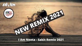 Seven Remix!!! I am Neeta - Sakit Remix 2021