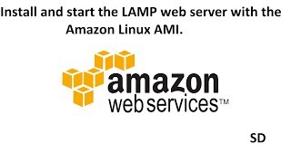 Install and start the LAMP web server with the Amazon Linux AMI.