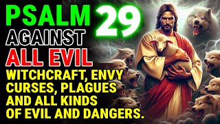 🔥PSALM 29: AGAINST ENEMIES, WITCHCRAFT, ENVY, CURSES, PLAGUES, AND ALL KINDS OF EVIL AND DANGERS