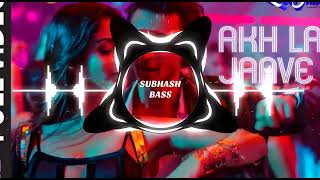 Akh Lad Jaave Sari Raat | [ BASS BOOSTED] | deep bass rauthour| #deepbassboosted #deepbasskaran