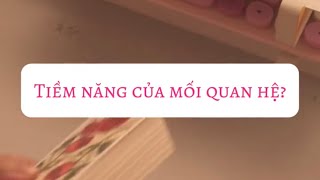 Tiềm năng của mối quan hệ?