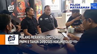 TULUNGAGUNG - Pulang Merantau DPO Korupsi PNPM 9 Tahun Diproses Hukum Polisi