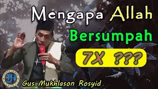 Mengapa Allah Bersumpah Sebanyak 7x (Gus Mukhlason Rosyid) #kajianhakikat