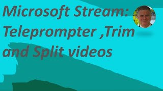 Microsoft Stream : Using Teleprompter ,Trim and Split videos