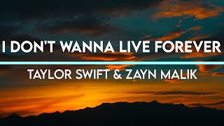 I Don't Wanna Live Forever - Taylor Swift & Zayn Malik | (Lyrics)