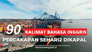 90++ KALIMAT BAHASA INGGRIS SEHARI2 DIATAS KAPAL UNTUK PELAUT part 2（Maritime English）