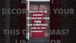 Would you be Against decorating your door this Christmas? Link in Top Comment #shorts 👉