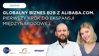 Globalny biznes B2B z Alibaba.com  - pierwszy krok do ekspansji międzynarodowej