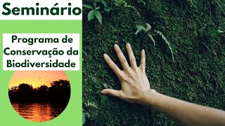 Seminário - Programa de Conservação da Biodiversidade