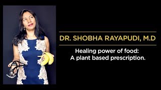 Healing Power of Food: Dr. Shobha Rayapudi, M.D.