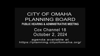 City of Omaha Planning Board Public Hearing and Administrative Meeting October 2, 2024