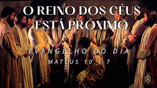 EVANGELHO DO DIA 10/07/2024 - MATEUS 10,1-7 - O REINO DOS CÉUS ESTÁ PRÓXIMO