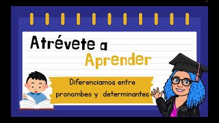 DIFERENCIAMOS DETERMINANTES Y PRONOMBRES EN ESPAÑOL