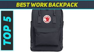 Top 5 Best Work Backpack in 2023