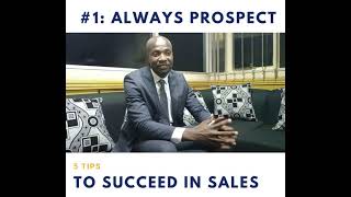 Always Prospect if you want to succeed in Sales(TIP 1)