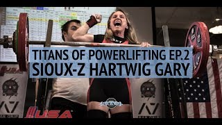 Titans of Powerlifting Podcast Ep 2. Sioux-z Hartwig Gary