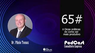 65# 8 Dicas práticas de como ser mais produtivo | Podcast Consultório-Empresa