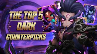 Top 5 Dark Counterpicks!