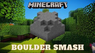 Minecraft - Boulder Smash