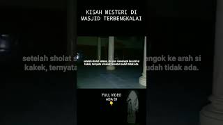 Kisah Misteri Di Masjid Yang Terbengkalai