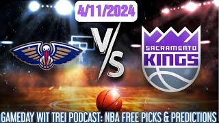 PELICANS VS KINGS NBA FREE PICKS & PREDICTIONS 4/11 | GAMEDAY WIT TREI PODCAST