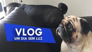 UM DIA SEM LUZ | VLOG