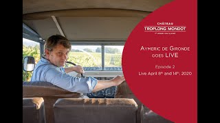 EN/ Château Troplong Mondot | AYMERIC DE GIRONDE GOES LIVE EPISODE 2 - Live of April 8th & 14th 2020