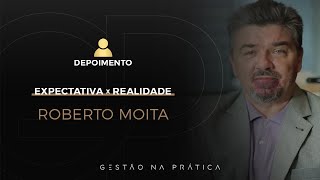 EXPECTATIVA x REALIDADE | ROBERTO MOITA