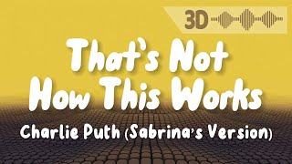 Charlie Puth - That's Not How This Works [Sabrina's Version] (Lyrics with 3D Visualizer)