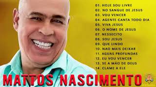 Canções Famosas De Hinos De MATTOS NASCIMENTO - A Melhor Música Religiosa