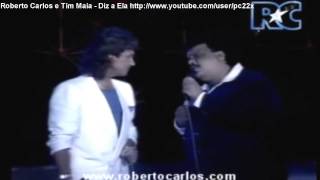 Roberto Carlos e Tim Maia   Diz a Ela